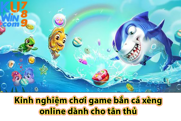 Kinh nghiệm chơi game bắn cá xèng online dành cho tân thủ